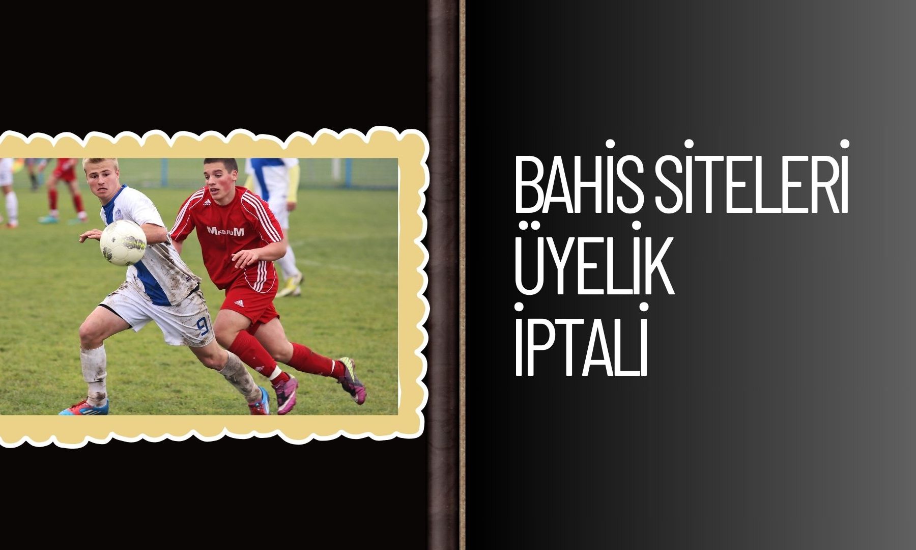 Bahis Siteleri Üyelik iptali