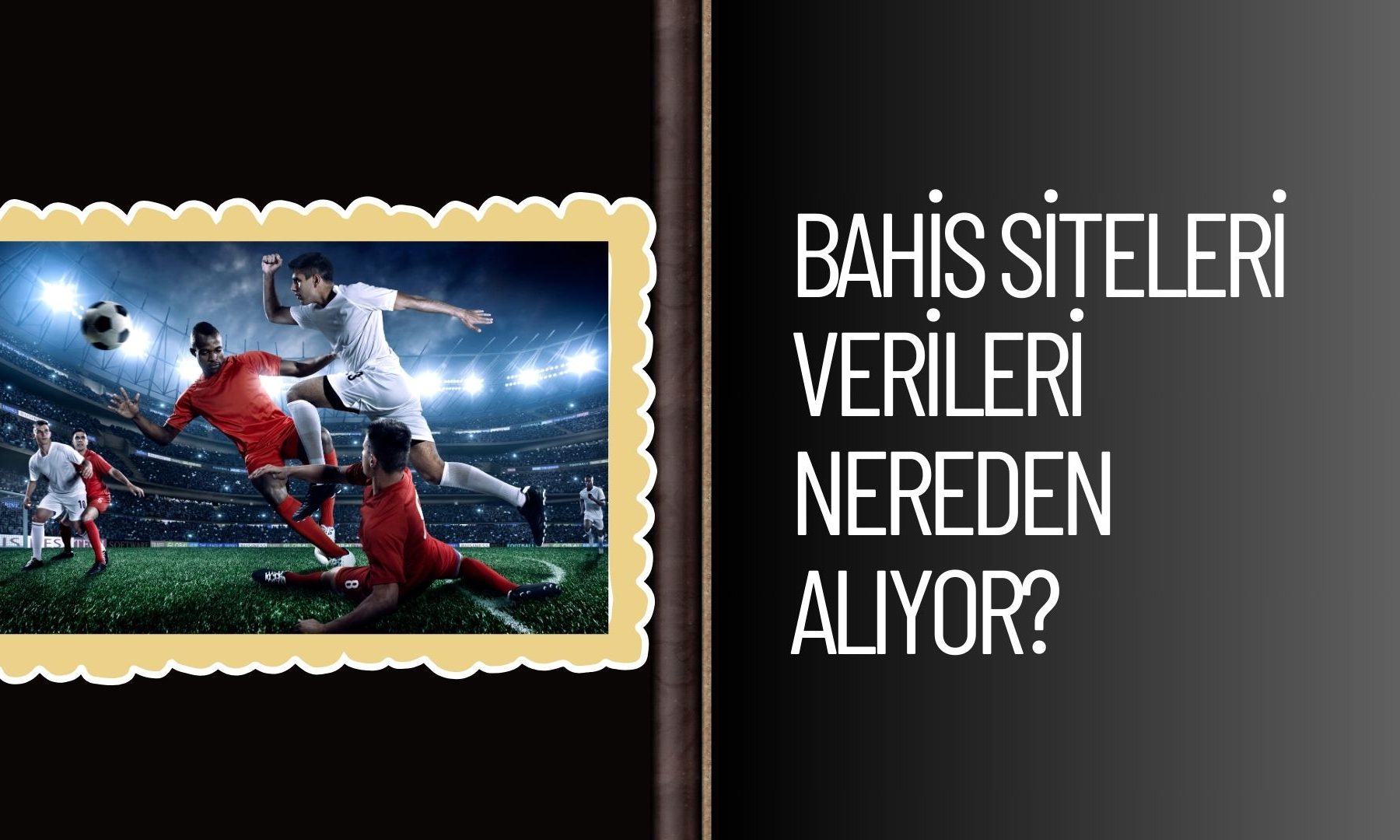Bahis Siteleri Verileri Nereden Alıyor